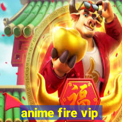 anime fire vip